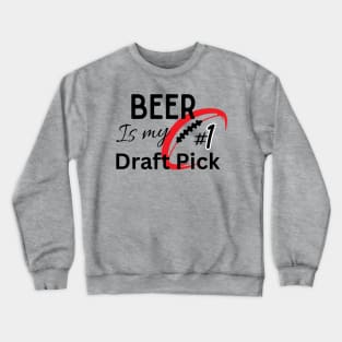 Beer Is My Draft Pick Crewneck Sweatshirt